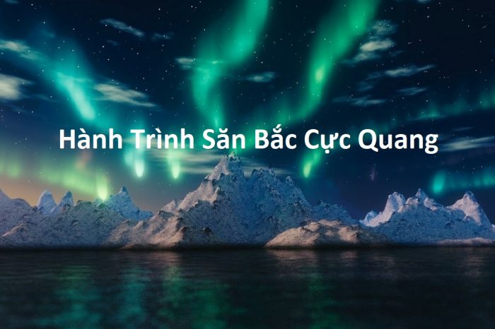 Hành trình: SĂN BẮC CỰC QUANG